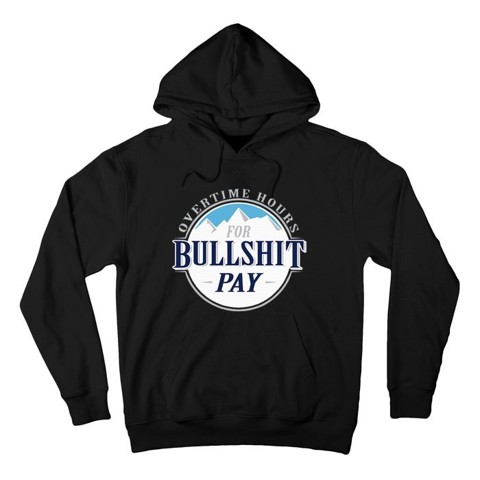 Overtime Hours For Bullshit Pay Hoodie