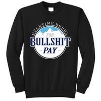 Overtime Hours For Bullshit Pay Sweatshirt