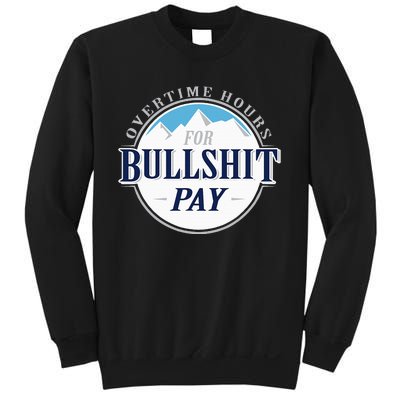 Overtime Hours For Bullshit Pay Sweatshirt