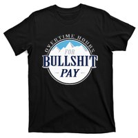 Overtime Hours For Bullshit Pay T-Shirt