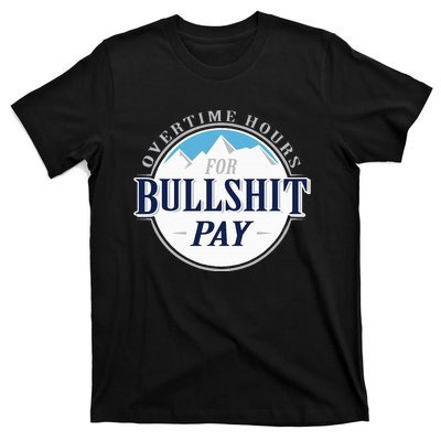 Overtime Hours For Bullshit Pay T-Shirt