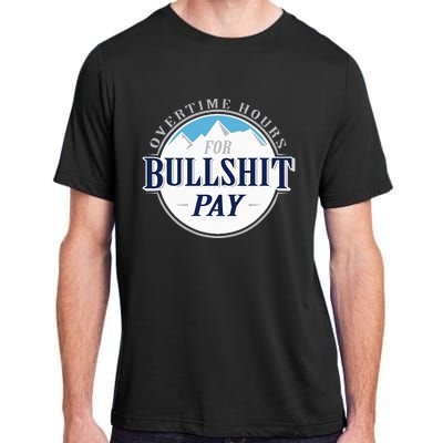 Overtime Hours For Bullshit Pay Adult ChromaSoft Performance T-Shirt