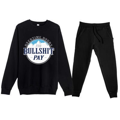 Overtime Hours For Bullshit Pay Premium Crewneck Sweatsuit Set