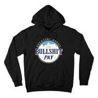 Overtime Hours For Bullshit Pay Tall Hoodie