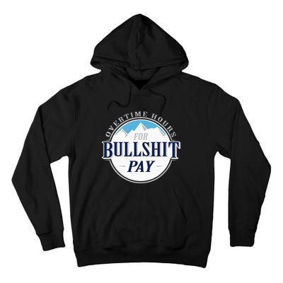 Overtime Hours For Bullshit Pay Tall Hoodie