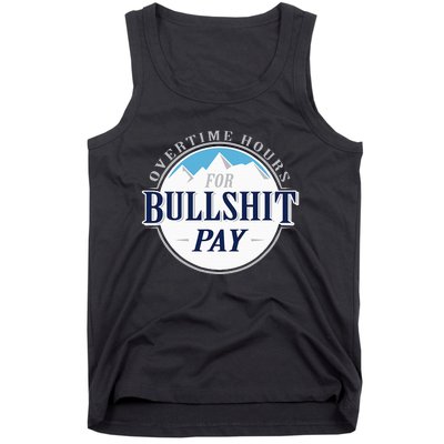 Overtime Hours For Bullshit Pay Tank Top