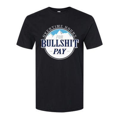 Overtime Hours For Bullshit Pay Softstyle CVC T-Shirt