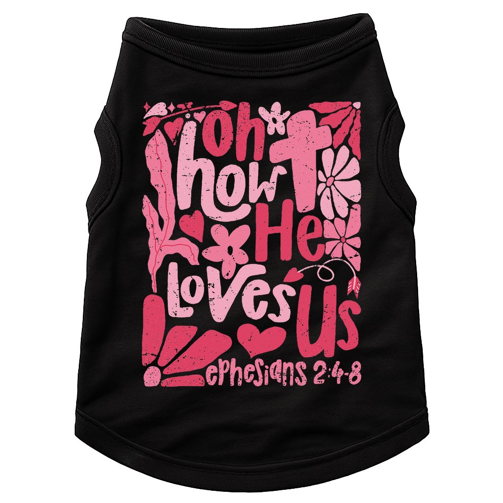 Oh How He Loves Us Boho Valentine Flower Jesus Christian Doggie Tank