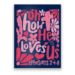 Oh How He Loves Us Boho Valentine Flower Jesus Christian Poster