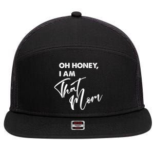 Oh Honey I Am That Mom Funny Mother Mama Saying Gift 7 Panel Mesh Trucker Snapback Hat