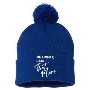 Oh Honey I Am That Mom Funny Mother Mama Saying Gift Pom Pom 12in Knit Beanie