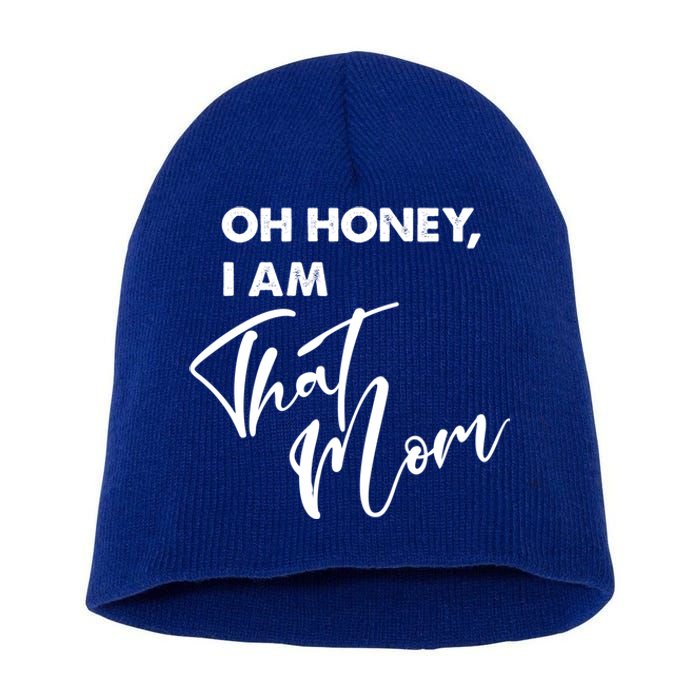 Oh Honey I Am That Mom Funny Mother Mama Saying Gift Short Acrylic Beanie