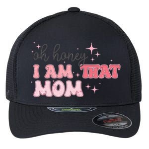 Oh Honey I Am That Mom Funny Boho Groovy Mom Flexfit Unipanel Trucker Cap