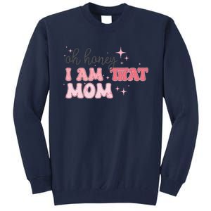 Oh Honey I Am That Mom Funny Boho Groovy Mom Tall Sweatshirt