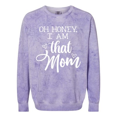 Oh Honey IM That Mom Mom Life Motherhood Mother’S Day Cute Gift Colorblast Crewneck Sweatshirt