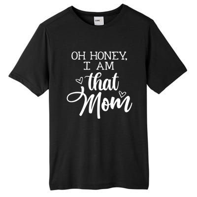 Oh Honey IM That Mom Mom Life Motherhood Mother’S Day Cute Gift Tall Fusion ChromaSoft Performance T-Shirt