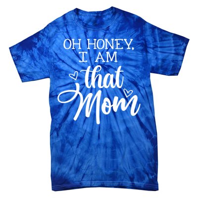 Oh Honey IM That Mom Mom Life Motherhood Mother’S Day Cute Gift Tie-Dye T-Shirt