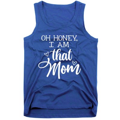 Oh Honey IM That Mom Mom Life Motherhood Mother’S Day Cute Gift Tank Top