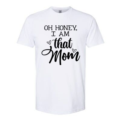 Oh Honey IM That Mom Mom Life Motherhood Mother’S Day Cute Gift Softstyle CVC T-Shirt