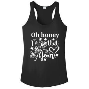 Oh Honey IM That Mom Funny Mothers Day Mom Funny Gift Ladies PosiCharge Competitor Racerback Tank