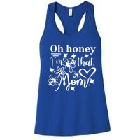 Oh Honey IM That Mom Funny Mothers Day Mom Funny Gift Women's Racerback Tank