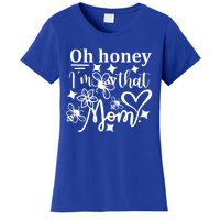 Oh Honey IM That Mom Funny Mothers Day Mom Funny Gift Women's T-Shirt