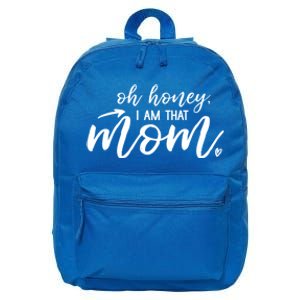 Oh Honey I Am That Mom Gift 16 in Basic Backpack