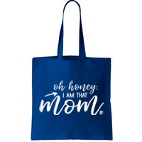 Oh Honey I Am That Mom Gift Tote Bag