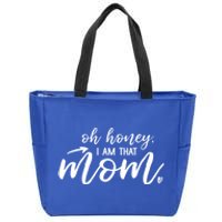 Oh Honey I Am That Mom Gift Zip Tote Bag