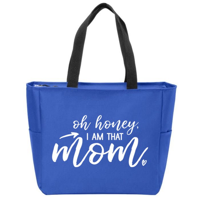 Oh Honey I Am That Mom Gift Zip Tote Bag