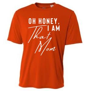 Oh Honey IM That Mom Funny Sarcastic Mom Life Humorous Mom Gift Cooling Performance Crew T-Shirt