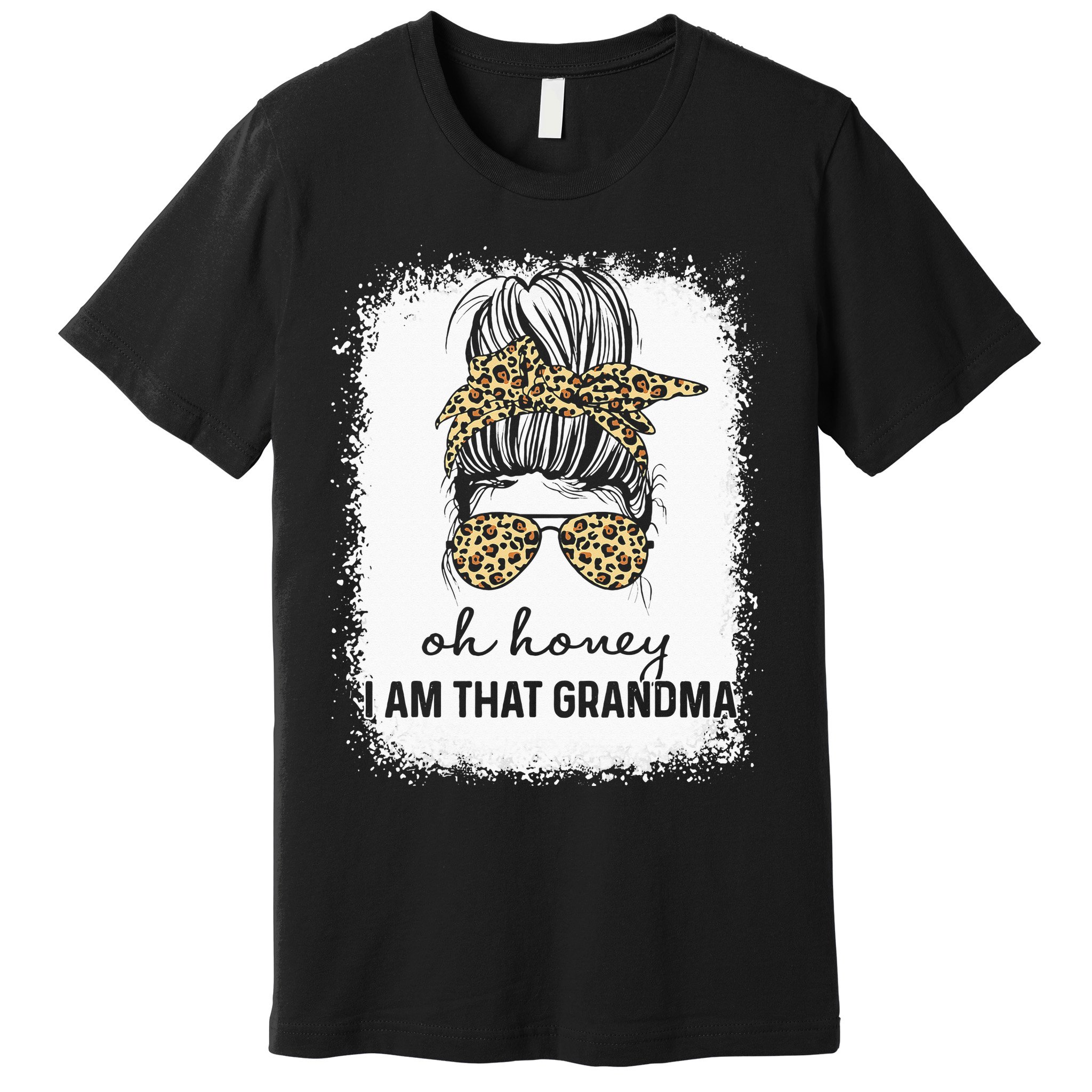 Oh Honey I Am That Grandma Bleached Mother's Day Premium T-Shirt