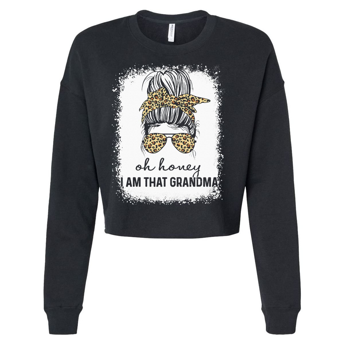 Oh Honey I Am That Grandma Bleached Mother's Day Cropped Pullover Crew
