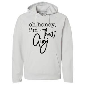 Oh Honey I'm That Gigi Gigi Life Funny Gigi Life Performance Fleece Hoodie