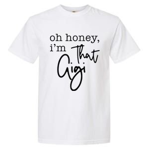 Oh Honey I'm That Gigi Gigi Life Funny Gigi Life Garment-Dyed Heavyweight T-Shirt