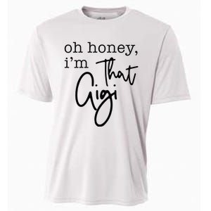 Oh Honey I'm That Gigi Gigi Life Funny Gigi Life Cooling Performance Crew T-Shirt