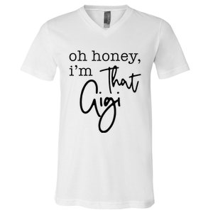 Oh Honey I'm That Gigi Gigi Life Funny Gigi Life V-Neck T-Shirt