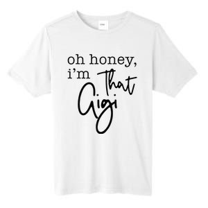 Oh Honey I'm That Gigi Gigi Life Funny Gigi Life Tall Fusion ChromaSoft Performance T-Shirt