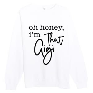 Oh Honey I'm That Gigi Gigi Life Funny Gigi Life Premium Crewneck Sweatshirt