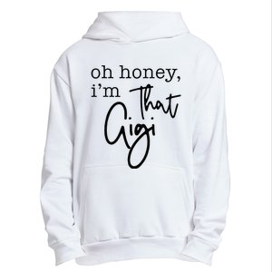 Oh Honey I'm That Gigi Gigi Life Funny Gigi Life Urban Pullover Hoodie