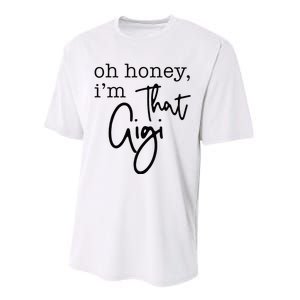 Oh Honey I'm That Gigi Gigi Life Funny Gigi Life Performance Sprint T-Shirt