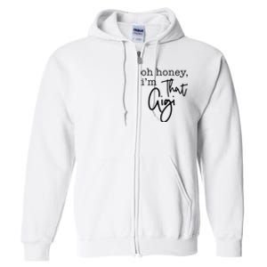 Oh Honey I'm That Gigi Gigi Life Funny Gigi Life Full Zip Hoodie