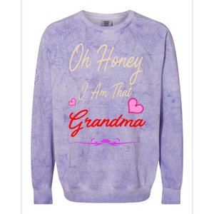 Oh Honey I Am That Grandma MotherS MomS Day Gift Cool Gift Colorblast Crewneck Sweatshirt