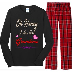 Oh Honey I Am That Grandma MotherS MomS Day Gift Cool Gift Long Sleeve Pajama Set