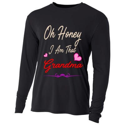 Oh Honey I Am That Grandma MotherS MomS Day Gift Cool Gift Cooling Performance Long Sleeve Crew