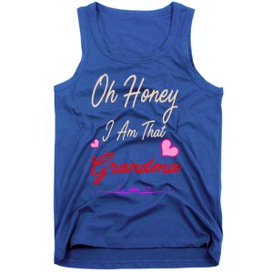 Oh Honey I Am That Grandma MotherS MomS Day Gift Cool Gift Tank Top