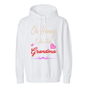 Oh Honey I Am That Grandma MotherS MomS Day Gift Cool Gift Garment-Dyed Fleece Hoodie