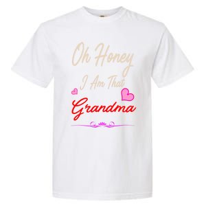 Oh Honey I Am That Grandma MotherS MomS Day Gift Cool Gift Garment-Dyed Heavyweight T-Shirt