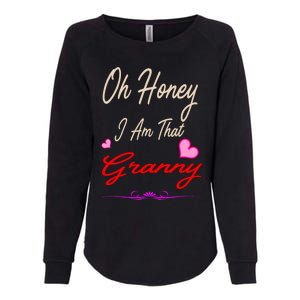 Oh Honey I Am That Granny MotherS MomS Day Gift Womens California Wash Sweatshirt