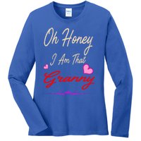 Oh Honey I Am That Granny MotherS MomS Day Gift Ladies Long Sleeve Shirt